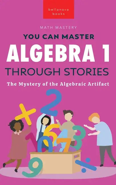 Algebra 1 Through Stories: The Mystery of the Algebraic Artifact - Hardcover