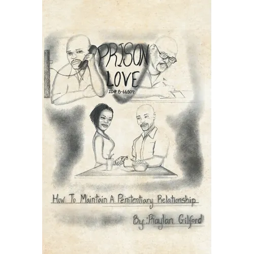 Prison Love: How To Maintain A Penitentiary Relationship - Paperback
