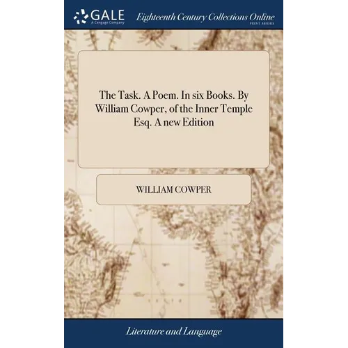 The Task. A Poem. In six Books. By William Cowper, of the Inner Temple Esq. A new Edition - Hardcover
