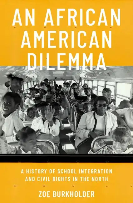 An African American Dilemma: A History of School Integration and Civil Rights in the North - Hardcover