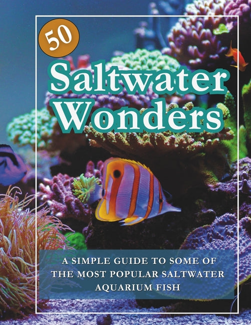 50 Saltwater Wonders Aquarium Fish Guide Book: Saltwater Fish Tank Book - Paperback