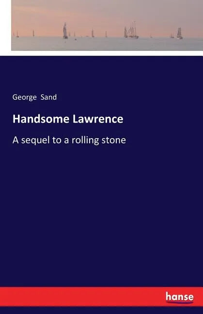 Handsome Lawrence: A sequel to a rolling stone - Paperback