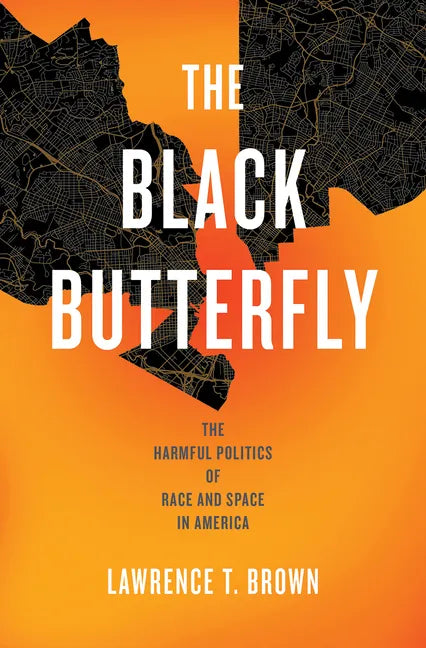 The Black Butterfly: The Harmful Politics of Race and Space in America - Paperback