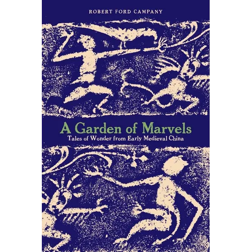A Garden of Marvels: Tales of Wonder from Early Medieval China - Paperback