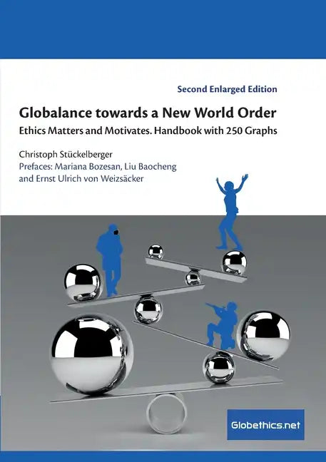 Globalance towards a New World Order: Ethics Matters and Motivates. Handbook with 250 Graphs - Paperback