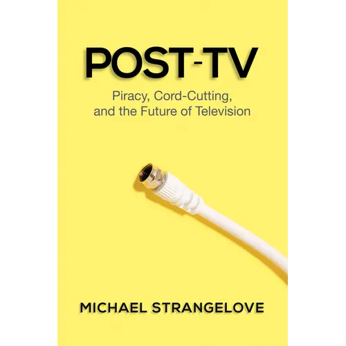 Post-TV: Piracy, Cord-Cutting, and the Future of Television - Paperback