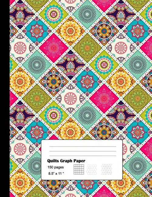 Quilts Graph Paper: Graph Paper 3 patterns for Quilts and Patchwork for Designs and Creativity/Square, Hexagon and Triangle - Paperback