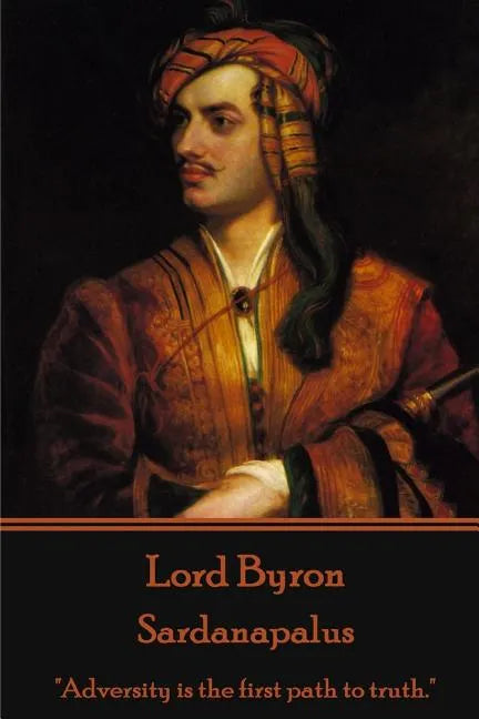 Lord Byron - Sardanapalus: 