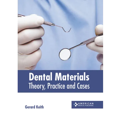 Dental Materials: Theory, Practice and Cases - Hardcover