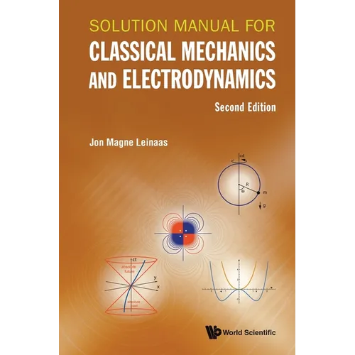 Solution Manual for Classical Mechanics and Electrodynamics (Second Edition) - Paperback