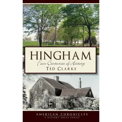 Hingham: Four Centuries of History - Hardcover