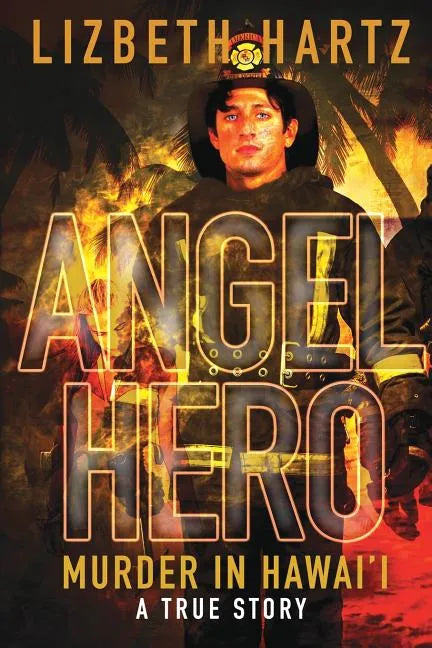 Angel Hero: Murder in Hawai'i, A True Story - Paperback