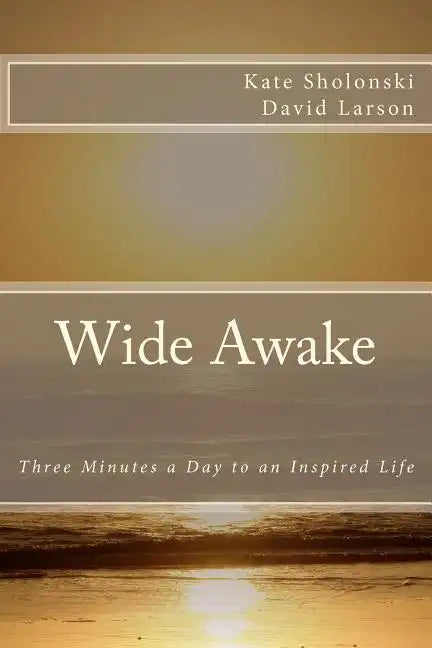 Wide Awake: Three Minutes a Day to an Inspired Life - Paperback