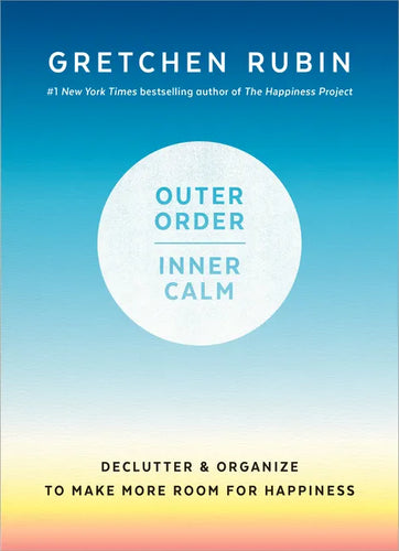 Outer Order, Inner Calm: Declutter and Organize to Make More Room for Happiness - Hardcover