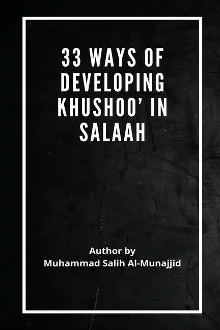 33 Ways of developing Khushoo' in Salaah - Paperback