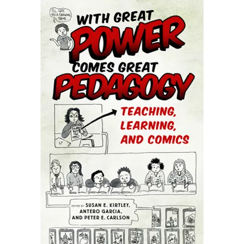 With Great Power Comes Great Pedagogy: Teaching, Learning, and Comics - Hardcover