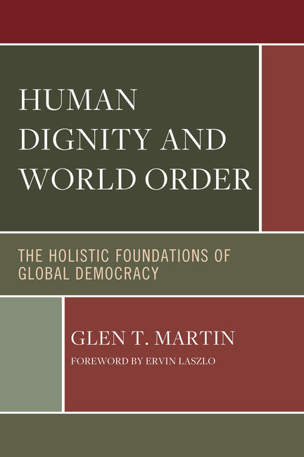 Human Dignity and World Order: The Holistic Foundations of Global Democracy - Paperback