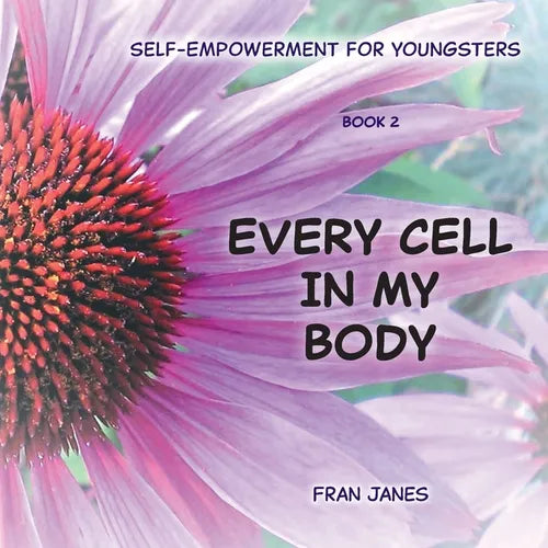 Every Cell In My Body: Self-Empowerment for Youngsters - Paperback