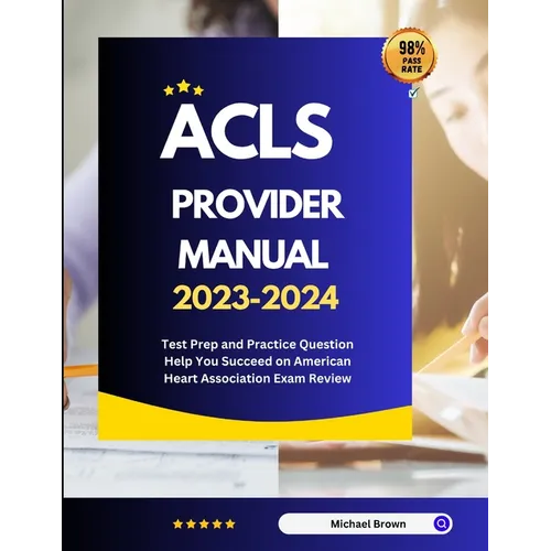 ACLS Provider Manual 2023-2024: Test Prep and Practice Question Help You Succeed on American Heart Association Exam Review - Paperback
