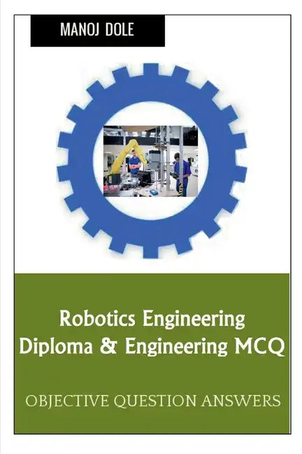 Robotics Engineering Diploma & Engineering MCQ - Paperback