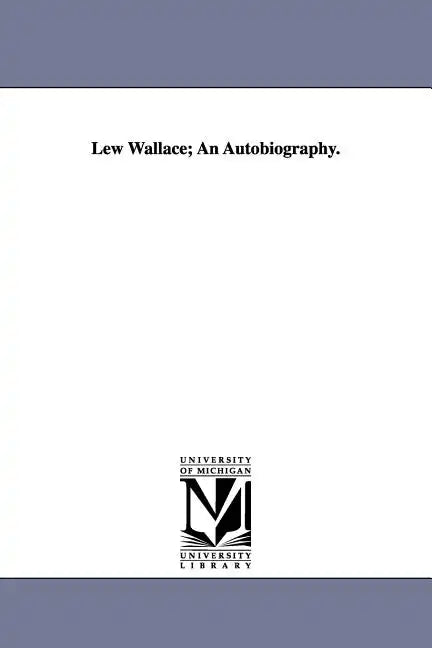 Lew Wallace; An Autobiography. - Paperback