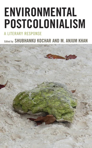 Environmental Postcolonialism: A Literary Response - Hardcover