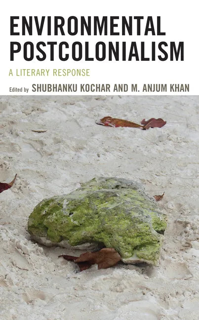 Environmental Postcolonialism: A Literary Response - Hardcover