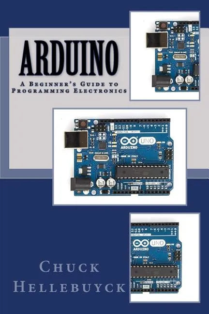 Arduino: A Beginner's Guide To Programming Electronics - Paperback
