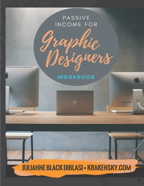 Passive Income For Graphic Designers - Workbook - Paperback