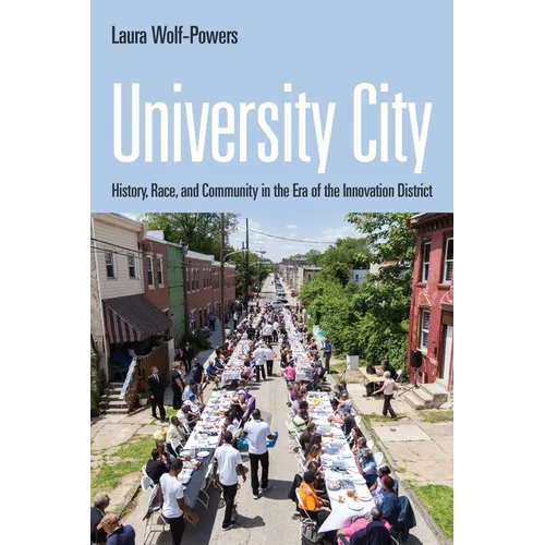 University City: History, Race, and Community in the Era of the Innovation District - Paperback