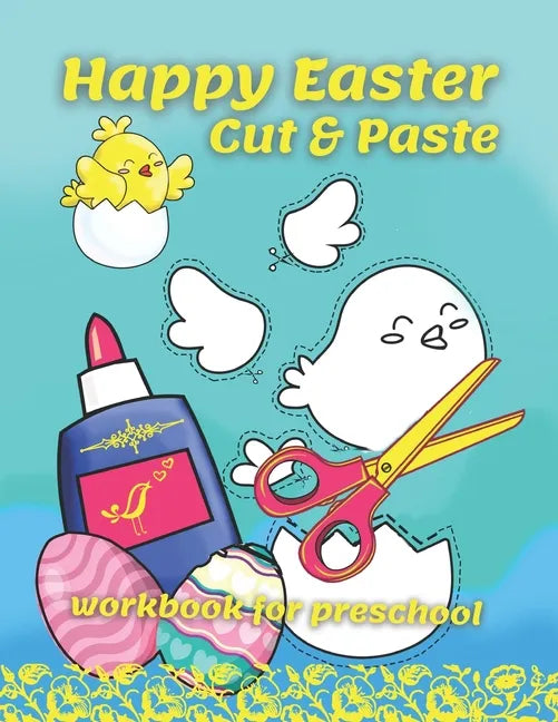 Happy Easter Cut & Paste Workbook For Preschool: A Fun Book For Easter Gifts and Scissors Skills for Preschoolers Ages 3-5 - Paperback
