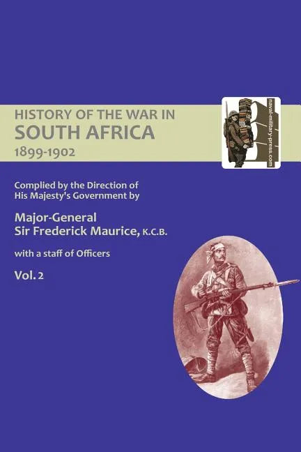 OFFICIAL HISTORY OF THE WAR IN SOUTH AFRICA 1899-1902 compiled by the Direction of His Majesty's Government Volume Two - Paperback