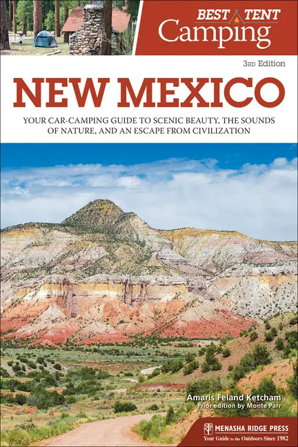 Best Tent Camping: New Mexico: Your Car-Camping Guide to Scenic Beauty, the Sounds of Nature, and an Escape from Civilization - Paperback
