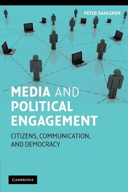 Media and Political Engagement: Citizens, Communication and Democracy - Paperback
