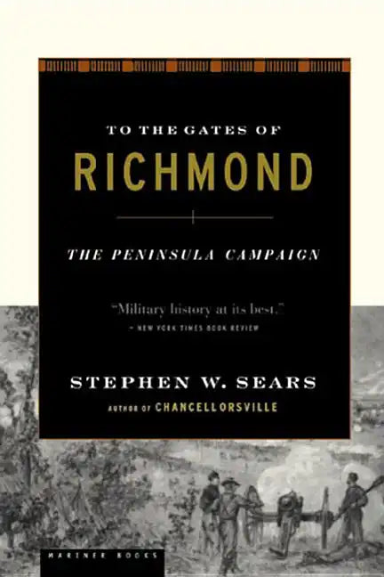 To the Gates of Richmond: The Peninsula Campaign - Paperback