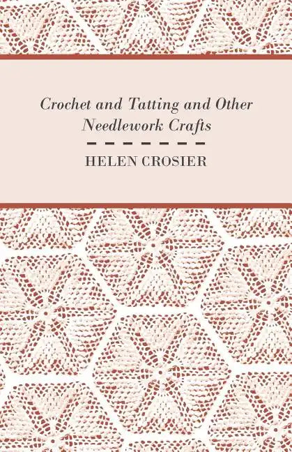 Crochet And Tatting And Other Needlework Crafts - Paperback