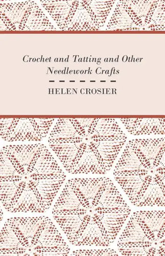 Crochet And Tatting And Other Needlework Crafts - Paperback