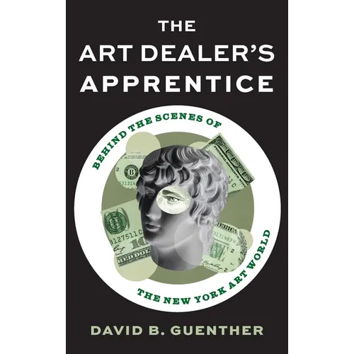 The Art Dealer's Apprentice: Behind the Scenes of the New York Art World - Hardcover