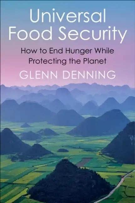 Universal Food Security: How to End Hunger While Protecting the Planet - Paperback