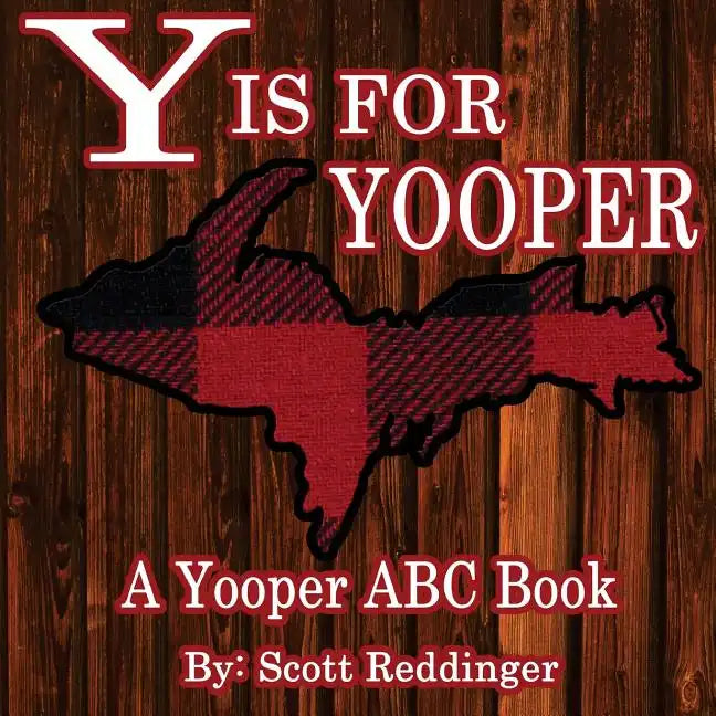 Y is for Yooper: A Yooper ABC Book - Paperback