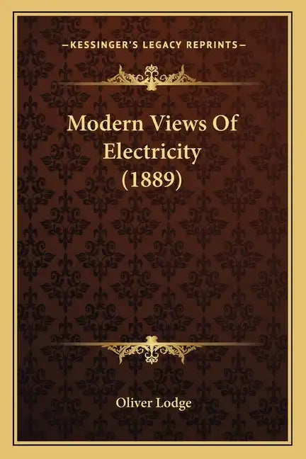 Modern Views of Electricity (1889) - Paperback