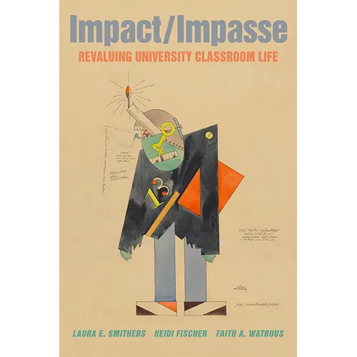 Impact/Impasse: Revaluing University Classroom Life - Paperback
