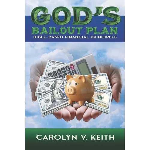 God's Bailout Plan: Bible-Based Financial Principles - Paperback