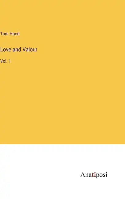 Love and Valour: Vol. 1 - Hardcover