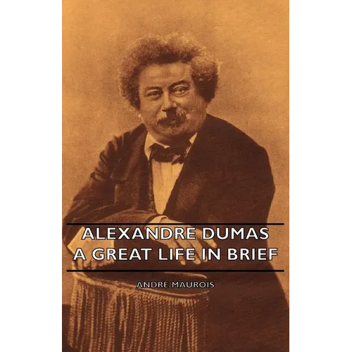 Alexandre Dumas - A Great Life in Brief - Paperback