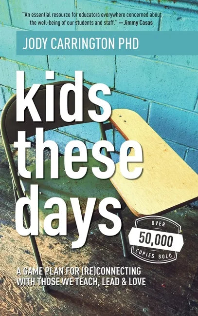 Kids These Days: A Game Plan For (Re)Connecting With Those We Teach, Lead, & Love - Hardcover