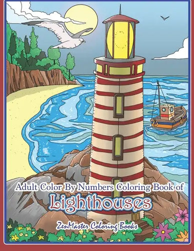 Adult Color By Numbers Coloring Book of Lighthouses: Lighthouse Color By Number Book for Adults With Lighthouses from Around the World, Scenic Views, - Paperback
