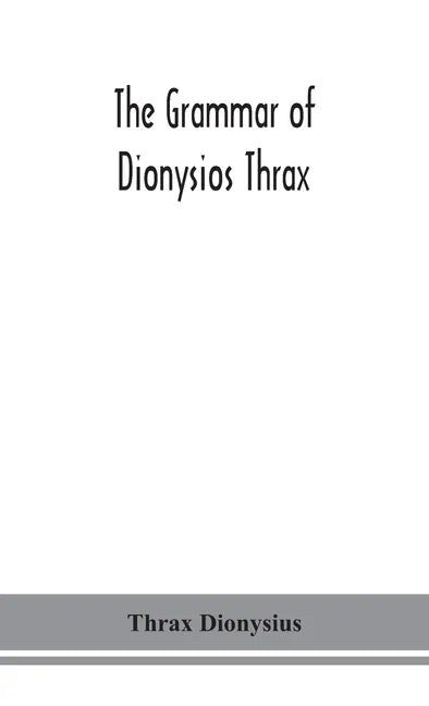 The grammar of Dionysios Thrax - Hardcover