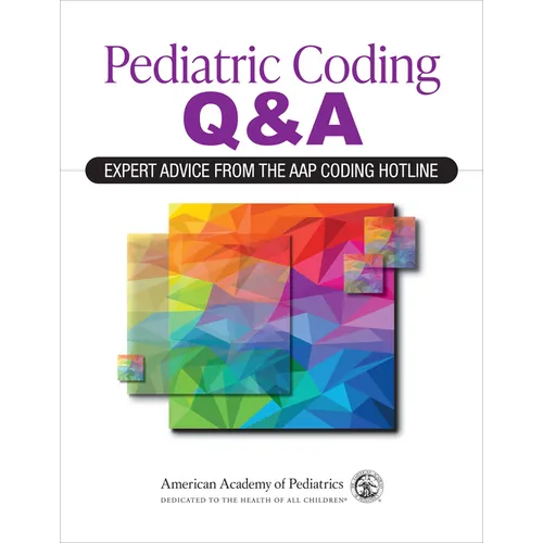 Pediatric Coding Q&a: Expert Advice from the Aap Coding Hotline - Paperback