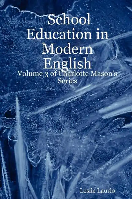 School Education in Modern English: Volume 3 of Charlotte Mason's Series - Paperback